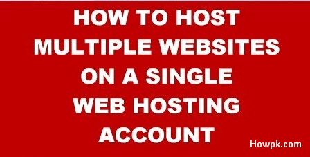 How To Host Multiple Websites on Single Site Hosting Plan [howpk.com]