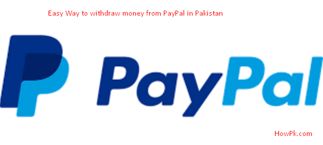 Easy Way To Withdraw Money From PayPal in Pakistan [howpk.com]