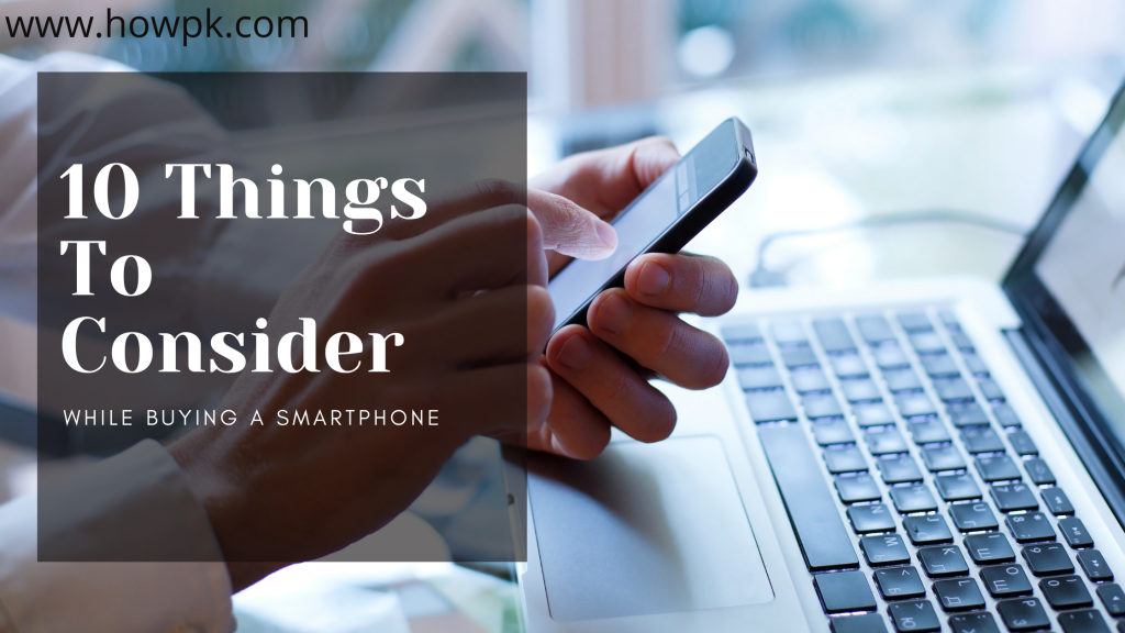 10 things to consider while buying a smartphone