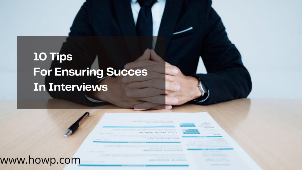 10 Tips For Ensuring Success In Interviews