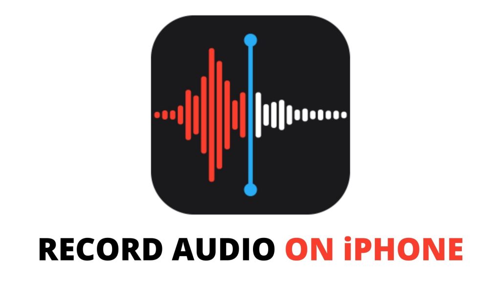 Record Audio and Voice Memos on iPhone